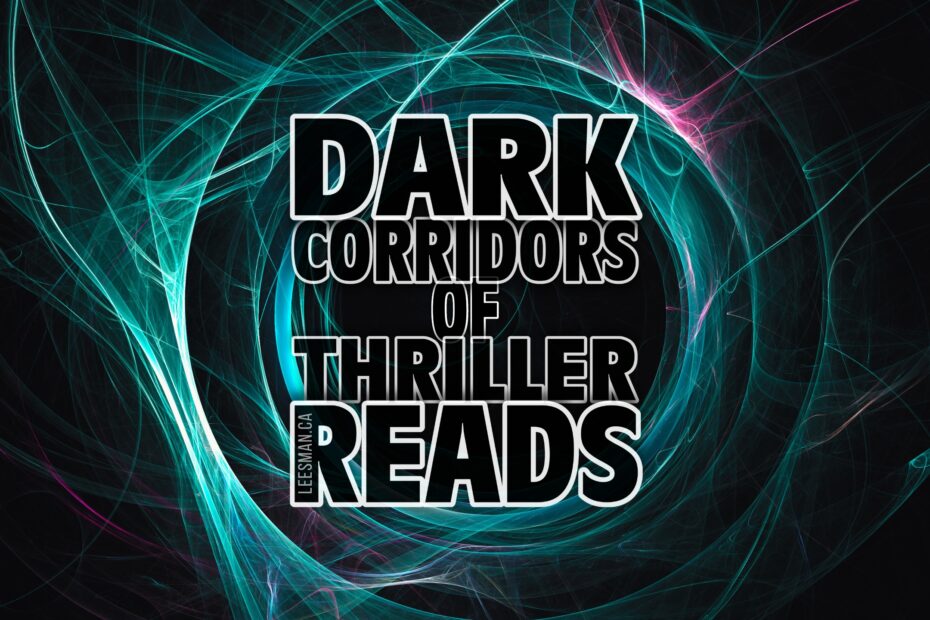 Dark Corridors of Thriller Reads in a vortex