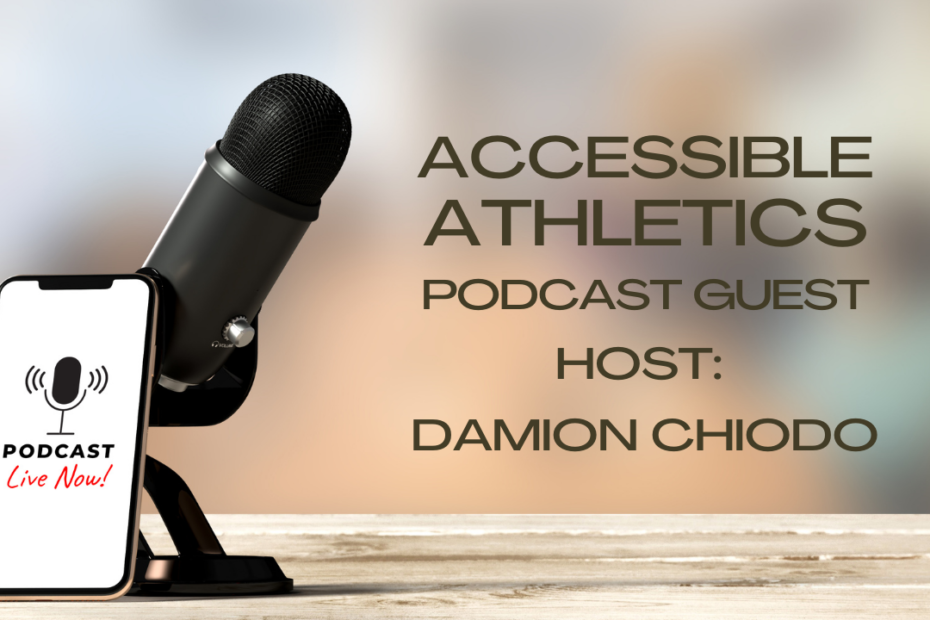 Image of microphone as podcast set up. Title is Accessible Athletics podcast guest. Host: Damion Chiodo