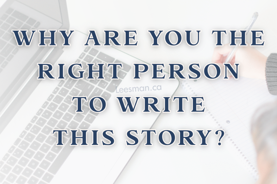 Why are you the right person to write this story?